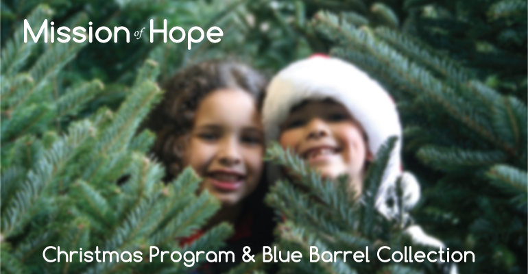 Mission hope christmas program & blue barrel collection.